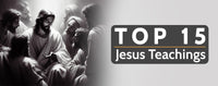 Top 15 Jesus Teachings