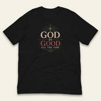 God Is Good All The Time Tee Shirt